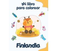 Mi libro para colorear sobre Finlandia: Dibujos para colorear de animales, paisajes y personajes, niños de 2 a 6 años