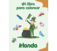 Mi libro para colorear sobre Irlanda: Dibujos para colorear de animales, paisajes y personajes, niños de 2 a 6 años