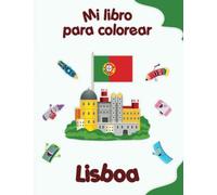 Mi libro para colorear sobre Lisboa: Dibujos para colorear de animales, paisajes y personajes, niños de 4 a 8 años