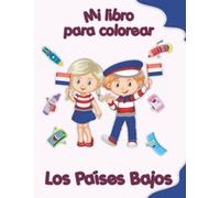 Mi libro para colorear sobre los Países Bajos: Dibujos para colorear de animales, paisajes y personajes, niños de 2 a 6 años