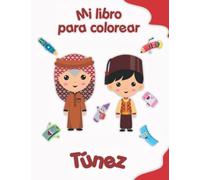 Mi libro para colorear sobre Túnez: Dibujos para colorear de animales, paisajes y personajes, niños de 2 a 6 años
