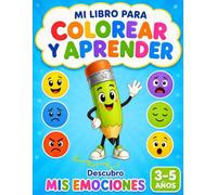 Mi libro para colorear y aprender: Descubro mis emociones (Colorea, aprende y crea recuerdos)