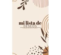 Mi Lista De Deseos: Cuaderno de Metas Y Deseos: Un Cuaderno Para Planificar Su Lista De Deseos, Metas & Aventuras. Una Guía Fácil De Seguir Que Lo ... Hasta La Reflexión Una Vez Logre Cada Meta.