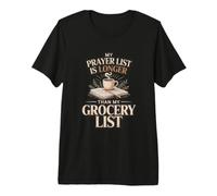 Mi Lista de oración es más Larga Que mi fe en la Lista de comestibles Camiseta Premium