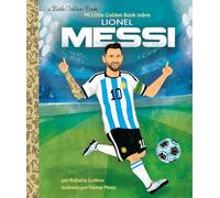 Mi Little Golden Book sobre Lionel Messi (My Little Golden Book About Lionel Messi Spanish Edition)
