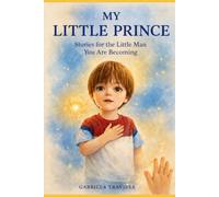 Mi Little Prince: Stories for the little man you are becoming