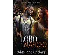 Mi Lobo Mafioso: Romance de la mafia de cambiaformas lobos: 1 (Mafia Lobo)