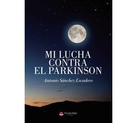 Mi lucha contra el Parkinson (SIN COLECCION)