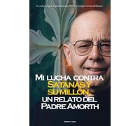 Mi lucha contra Satanás y su millón, un relato del Padre Amorth