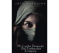 Mi Lucha Después Del Embarazo Ectópico. (Spanish Edition)