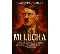 Mi Lucha: Edición crítica del libro que cambió el siglo XX (Volumen I)
