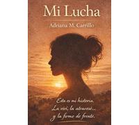 Mi lucha: Esta es mi historia. La viví, la atravesé... y la firmo de frente.