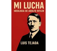 Mi lucha: Ideología de Adolfo Hitler