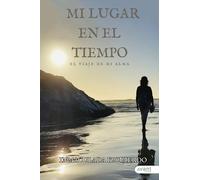 Mi lugar en el tiempo: El viaje de mi alma