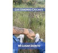 MI LUGAR SECRETO: LUIS UDAONDO CASCANTE (Poesía natural e innovadora)