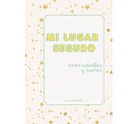 Mi lugar seguro: Entre estrellas y sueños