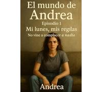 Mi lunes, mis reglas: Episodio 1 (El mundo de Andrea)