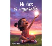 Mi luz es imparable: Libro infantil colorear y leer - Edad: 5 a 10 años - potenciar autoestima