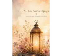 Mi Luz No Se Apaga: Cuaderno de fuerza, esperanza y renacer personal