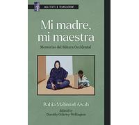 Mi Madre, Mi Maestra: Memorias Del Sáhara Occidental (MLA Texts and Translations)
