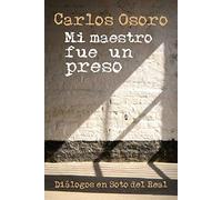 mi maestro fue un Preso: Diálogos en Soto del Real: 170 (Servidores y Testigos)
