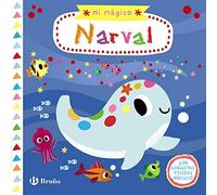 Mi mágico narval (Castellano - A PARTIR DE 0 AÑOS - PROYECTO DE 0 A 3 AÑOS - Libros manipulativos)