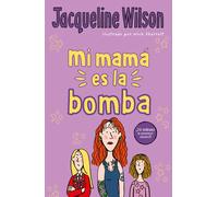 Mi mamá es la bomba | Jacqueline Wilson, Nick Sharratt