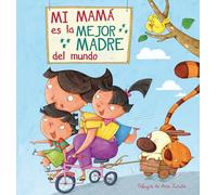 Mi mamá es la mejor madre del mundo (Cuentos infantiles)