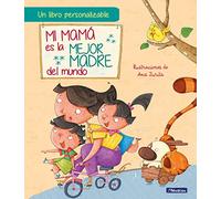 Mi mamá es la mejor madre del mundo (edición personalizable): Un libro personalizable para regalar a mamá en el Día de la Madre (Cuentos infantiles)