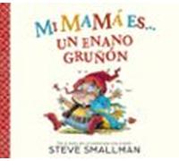 Mi Mamá Es... Un Enano Gruñón