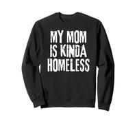 Mi Mamá Es Un Poco Sin Hogar Divertido Mamá Meme Sudadera