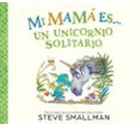 mi mamá es... una unicornia solitaria