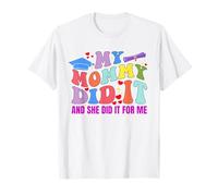 Mi Mamá Lo Hizo Y Ella Lo Hizo Por Mí Divertida Mamá Graduada Camiseta