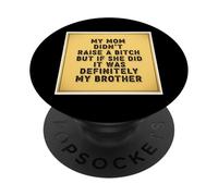 Mi mamá no crió un Pero si lo Hizo fue Divertido mi Hermano PopSockets PopGrip Adhesivo