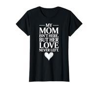 Mi Mamá No Está Aquí Pero Su Amor Nunca Se Fue Camiseta