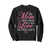 Mi mamá no está aquí, Pero su Amor Nunca se fue Sudadera