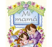 Mi Mamá: Para el día de la madre / For Mother's Day (Mis Recuerdos)