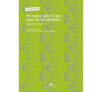 Mi Mamá Sabe Lo Que Pasa En Las Ciudades