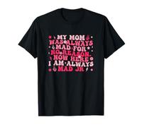 Mi mamá siempre estaba enojada sin razón. Camiseta