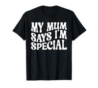 Mi mamá y mamá dice que soy especial: hijos e hijas divertidos Camiseta