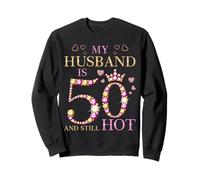 Mi Marido es 50 y todavía Caliente mi Marido 50 cumpleaños Lindo Sudadera