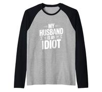Mi Marido es un Idiota Camiseta Manga Raglan
