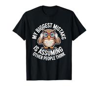 Mi Mayor Error suponiendo Que Otras Personas piensan Que gruñón búho Camiseta