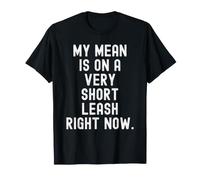 mi Media está en una Correa Muy Corta Ahora Mismo Witty Sarcastic Camiseta