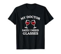 Mi médico Dijo Que Necesito Gafas Divertido Beber Vino mamá Meme Camiseta
