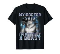 Mi médico Dijo Que Soy mórbidamente una Bestia Meme de Hombre Lobo Divertido Camiseta