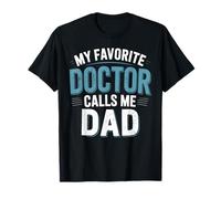 Mi médico Favorito me Llama papá Divertido Padre Orgulloso Camiseta