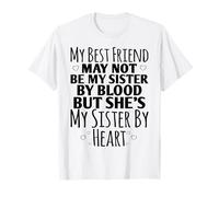 Mi Mejor Amiga Puede no ser mi Hermana por Sangre Camiseta