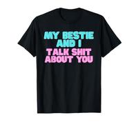 Mi mejor amiga y yo hablamos tonterías sobre la unión de tus amigos divertidos Camiseta