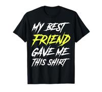 Mi mejor amigo me regaló esta camisa, lindos regalos, divertida, mejor amiga Camiseta